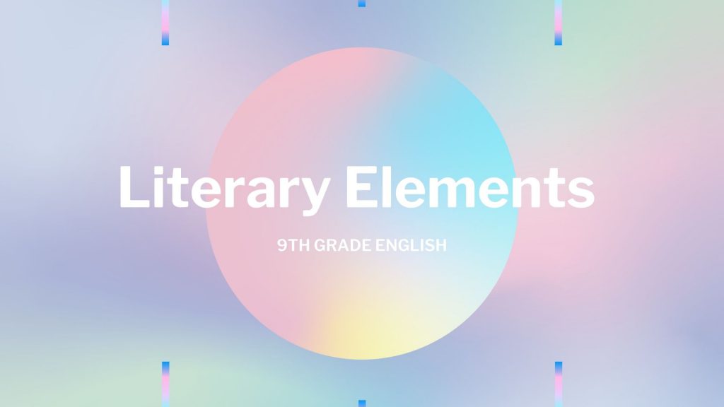 Literary Elements for 9th Grade English by Serena Chierchia - Illustrated by Google  - Ourboox.com