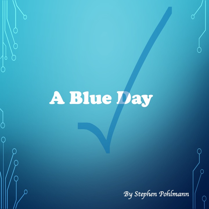 A Blue Day by Stephen Pohlmann - Illustrated by Stephen Pohlmann - Ourboox.com