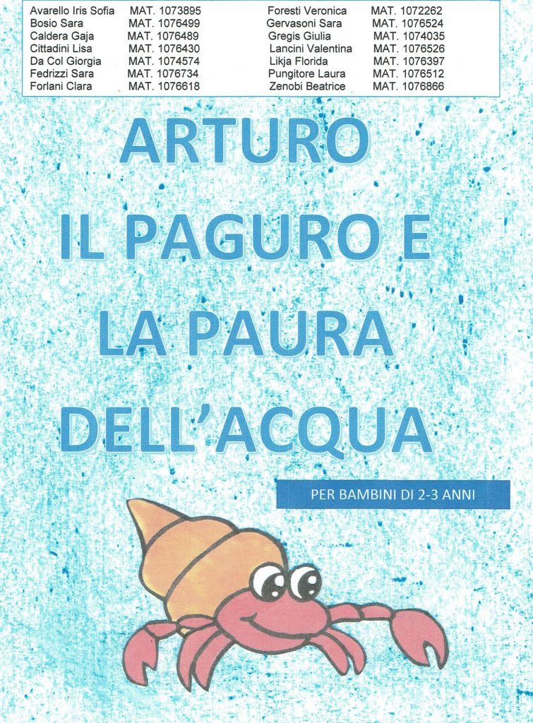 ARTURO IL PAGURO E LA PAURA DELL’ACQUA by Forlani Clara - Illustrated by Avarello Iris Sofia- Bosio Sara- Caldera Gaja- Cittadini Lisa-Da Col Giorgia- Fedrizzi Sara- Forlani Clara- Foresti Veronica- Gervasoni Sara- Gregis Giulia- Lancini Valentina- Likja Florida- Pungitore Laura- Zenobi Beatrice. - Ourboox.com