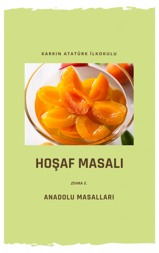 HOŞAF MASALI by Karkın Atatürk İlkokulu - Illustrated by KARKIN ATATÜRK İLKOKULU ZEHRA E. - Ourboox.com