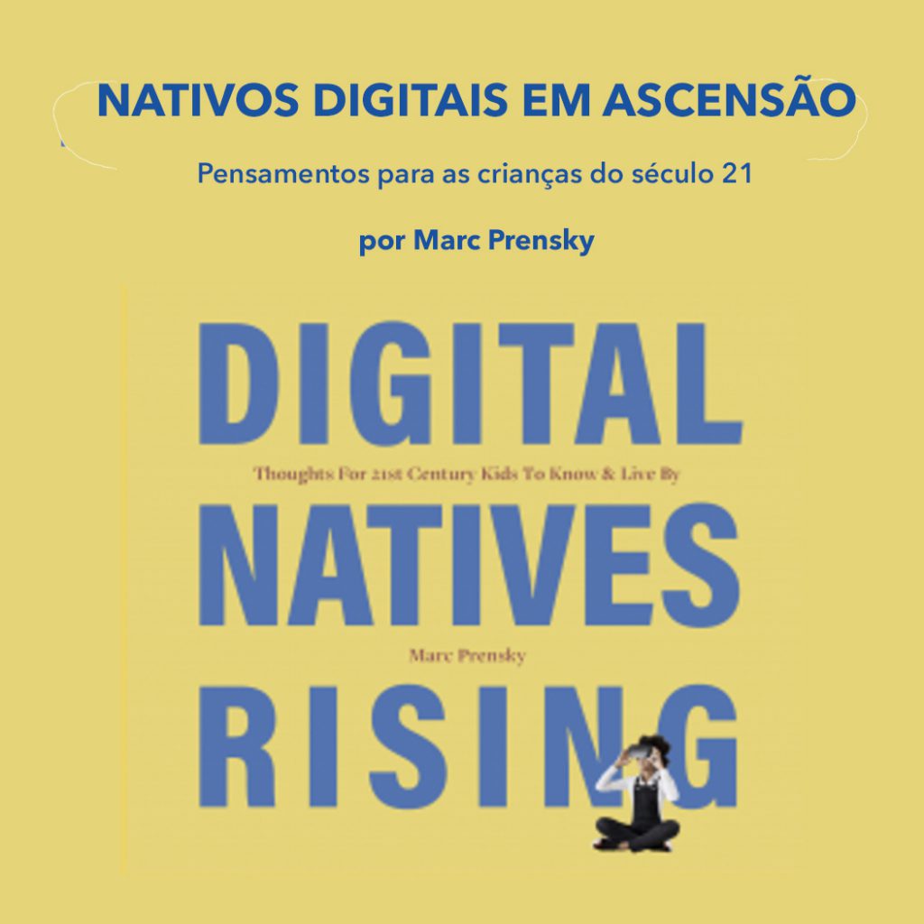 —NATIVOS DIGITAIS EM ASCENSÃO—DIGITAL NATIVES RISING – Portuguese by Marc Prensky - Ourboox.com