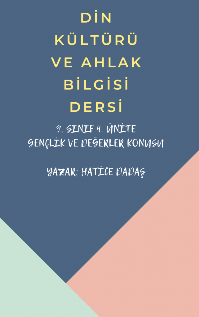 DİN KÜLTÜRÜ VE AHLAK BİLGİSİ DERSİ 9. SINIF 4. ÜNİTE GENÇLİK VE DEĞERLER KONUSU by Hatice Dadaş - Illustrated by Hatice DADAŞ - Ourboox.com